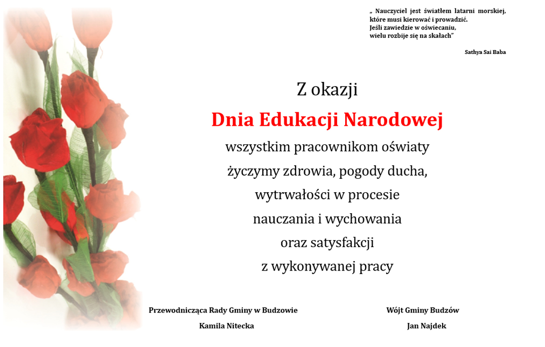 Z okazji Dnia Edukacji Narodowej wszystkim  pracownikom oświaty  życzymy zdrowia, pogody ducha, wytrwałości w procesie nauczania i wychowania oraz satysfakcji z wykonywanej pracy 