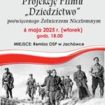 Serdecznie zapraszamy na Projekcję Filmu „Dziedzictwo” poświęconego Żołnierzom Niezłomnym. 6 maja 2025r. (wtorek) godz. 18.00 MIEJSCE: Remiza OSP w Jachówce. Serdecznie zapraszamy!