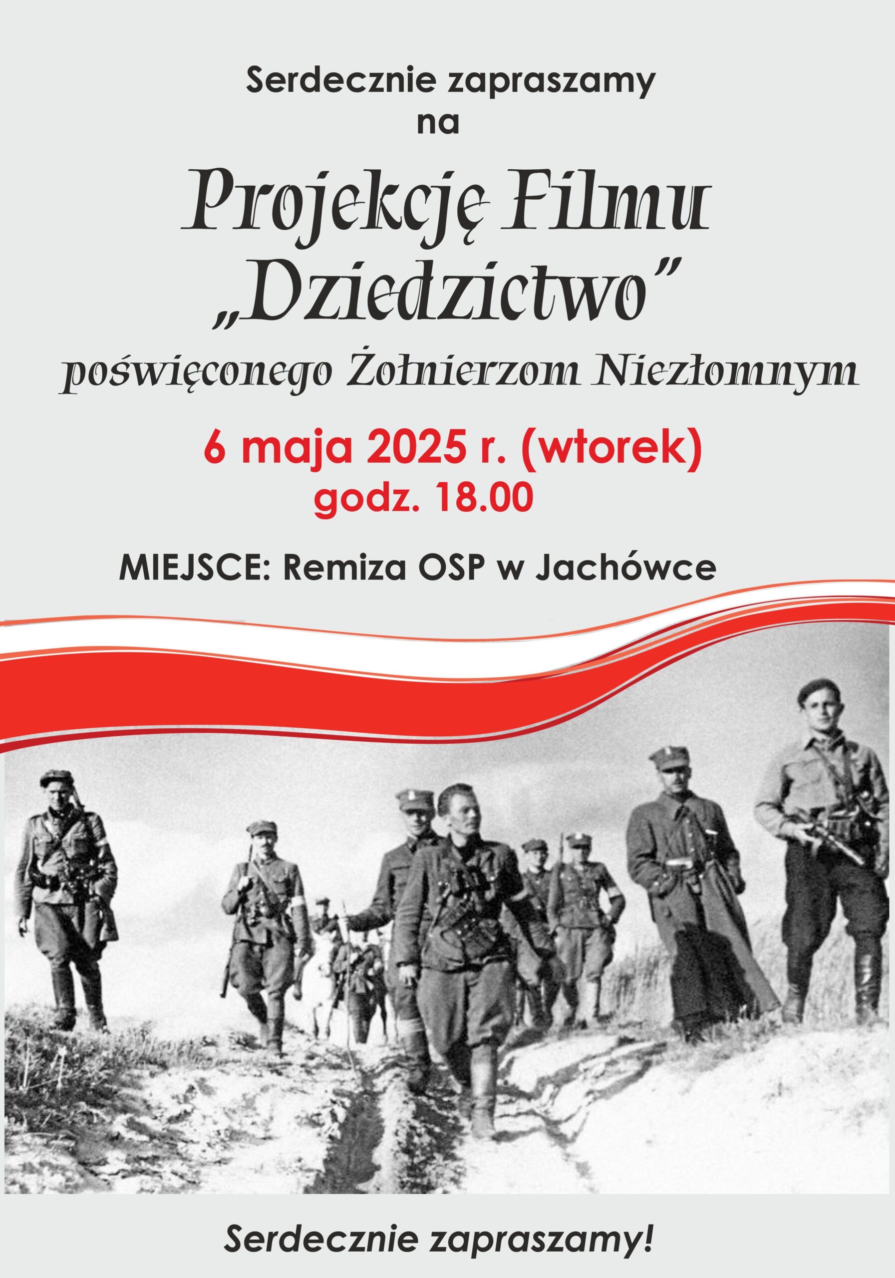 Serdecznie zapraszamy na Projekcję Filmu „Dziedzictwo” poświęconego Żołnierzom Niezłomnym. 6 maja 2025r. (wtorek) godz. 18.00 MIEJSCE: Remiza OSP w Jachówce. Serdecznie zapraszamy!