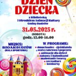 Zapraszamy na Dzień Dziecka z Biblioteką i Ośrodkiem Animacji Kultury Gminy Budzów. 31.05.2025r. (sobota) godz. 12.0-16.00. MIEJSCE: BiOAK Budzów (hala sportowa). W programie: dmuchaniec – zjeżdżalnia, wata cukrowa i popcorn, animacje dla dzieci, zabawy z balonikami, malowanie twarzy, szczudlarz, konkursy. Serdecznie zapraszamy! W razie pytań prosimy o kontakt pod nr. tel. 887 505 053