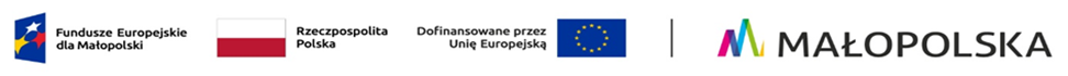 Flaga Unii Europejskiej, flaga Polski oraz loga Funduszy Europejskich dla Małopolski i Województwa Małopolskiego, z tekstem "Rzeczpospolita Polska", "Dofinansowano przez Unię Europejską".