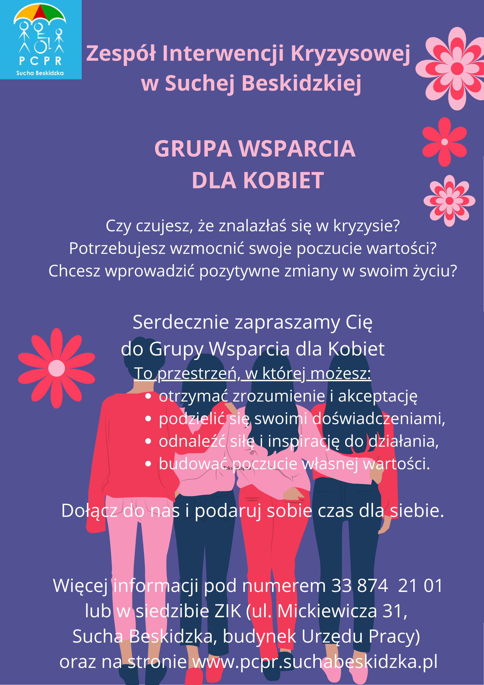 Plakat Zespołu Interwencji Kryzysowej w Suchej Beskidzkiej, reklamujący grupę wsparcia dla kobiet. W centrum teksty: „GRUPA WSPARCIA DLA KOBIET”, „Czy czujesz, że znalazłaś się w kryzysie? Potrzebujesz wzmocnić swoje poczucie wartości? Chcesz wprowadzić pozytywne zmiany w swoim życiu?” oraz „To przestrzeń, w której możesz: otrzymać zrozumienie i akceptację, podzielić się swoimi doświadczeniami, odnaleźć siłę i inspirację do działania, budować poczucie własnej wartości.”