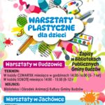 Biblioteka i Ośrodek Animacji Kultury Gminy Budzów zaprasza na warsztaty plastyczne dla dzieci w Budzowie i Jachówce