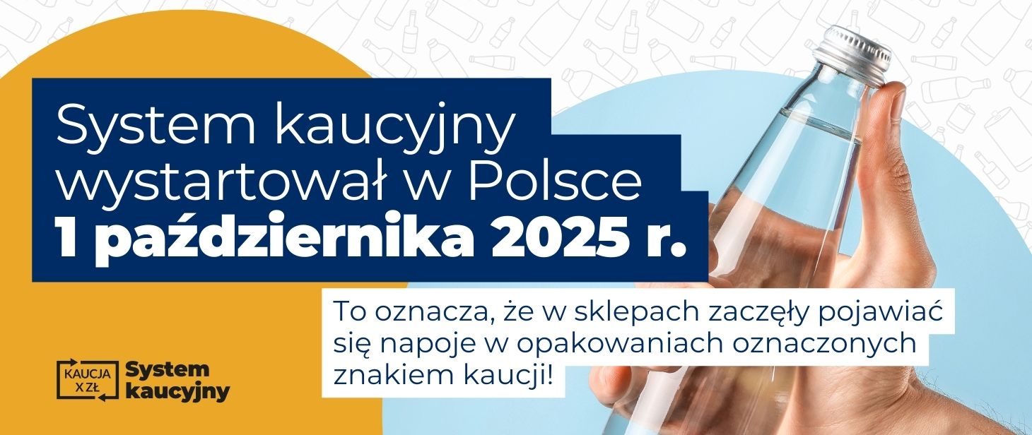na zdjęciu widoczny jest biały napis na niebieskim tle: System kaucyjny wystartował w Polsce 1 października 2025r. Na dole napis: To oznacza, że w sklepach zaczęły pojawiać się napoje w opakowaniach oznaczonych znakiem kaucji.