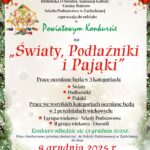 Starostwo Powiatowe w Suchej Beskidzkiej, Biblioteka i Ośrodek Animacji Kultury Gminy Budzów, Szkoła Podstawowa w Zachełmnej zaprasza do udziału w Powiatowym Konkursie na „Światy, Podłaźniki i Pająki”. Parce oceniane będą w 3 kategoriach: światy, Podłaźniki, Pająki. Parce we wszystkich kategoriach oceniane będą w 2 przedziałach wiekowych: I grupa wiekowa – Szkoła Podstawowa, II grupa wiekowa – Dorośli. Konkurs odbędzie się 13 grudnia 2025r. Parce konkursowe prosimy dostarczyć do Szkoły Podstawowej w Zachełmnej do dnia 8 grudnia 2025r. Wszelkie dodatkowe informacje udzielane są w Bibliotece i Ośrodku Animacji Kultury Gminy Budzów nr tel. 33 874 01 35, 887 505 053